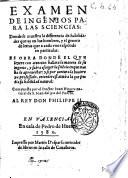 Examen de ingenios para las sciencias: donde se muestra la differencia de habilidades que ay en los hombres, y el genero de letras que a cada vno responde en particular. Es obra donde el que leyere con atencion hallara la manera de su ingenio, ... compuesta por el doctor Iuan Huarte natural de S. Iuan del pie del Puerto. ..