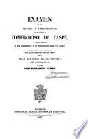 Exámen de los sucesos y circunstancias que motivaron el compromiso de Caspe, y juicio crítico de este acontecimiento, etc