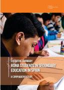 Executive summary. Roma students in secondary education in Spain. A comparative study