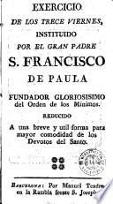 Exercicio de los treze viernes instituido por el gran padre S. Francisco de Paula, fundador gloriosisimo del orden de los Mínimos
