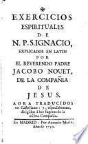 Exercicios espirituales de N.P.S. Ignacio explicados en Latin por el Rvdo. P. ---.
