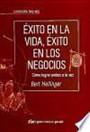Éxito en la vida, éxito en los negocios : cómo lograr ambos a la vez