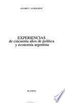Experiencias de cincuenta años de política y economía argentina