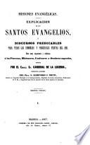 Explicación de los Santos Evangelios, ó discursos predicables para todas las dominicas y principales fiestas del años
