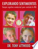 Explorando Sentimientos: IRA - Terapia Cognitivo Conductual Para Controlar La IRA: Spanish Edition of Exploring Feelings: Anger