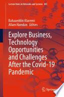 Explore Business, Technology Opportunities and Challenges After the Covid-19 Pandemic