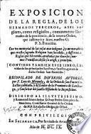Exposicion De La Regla, De Los Hermanos Terceros, assi Seglares, como religiosos, comunmente llamados de la penitencia, de la tercera Orden, que instituyo y hizo, nuestro G. P. S. Francisco ...