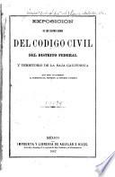 Exposicion de los cuatro libros del Codigo civil del Distrito federal y Territorio de la Baja California que hizo la Comision al presentar el proyecto al supremo gobierno