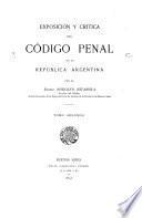 Exposición y crítica del Código penal de la República Argentina