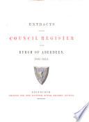 Extracts from the Council Register of the Burgh of Aberdeen