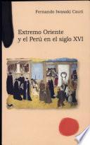 Extremo Oriente y el Perú en el siglo XVI
