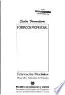 Fabricación mecánica: desarrollo y fabricación de productos. FP