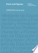 Facts and figures 2018/2019 school year = Datos y cifras. Curso escolar 2018/2019