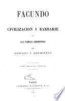 Facundo, ó cilizacion i barbarie en las Pampas argentinas ... Cuarta edicion en castellano