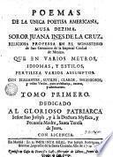 Fama y obras posthumas del fenix de Mexico, dezima musa, poetisa americana, Sor Juana Inés de la Cruz ..., 1