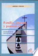 Familia, Jovenes y Parroquia la Apuesta de la Pastoral Unitaria