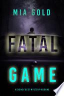 Fatal Game (A Sydney Best Suspense Thriller—Book 5)