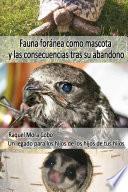 Fauna foránea como mascota y consecuencias tras su abandono.