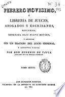Febrero novísimo o Libreria de jueces, abogados y escribanos