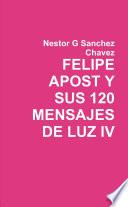 Felipe apost y sus 120 mensages de luz IV