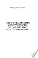 Felipe II y las reformas constitucionales de la Universidad de Alcalá de Henares