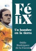 Félix. Un hombre en la tierra