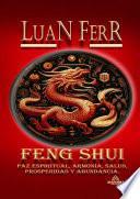 Feng Shui - Paz Espiritual, Armonía, Salud, Prosperidad y Abundancia.