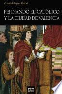 Fernando el Católico y la ciudad de Valencia