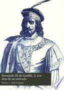 Fernando III de Castilla, ó, Los dias de un malvado