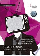 Ficcionando sinergias. Los profesionales se buscan en la ficción televisiva española