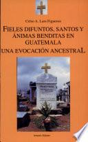 Fieles difuntos, santos y ánimas benditas en Guatemala