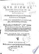 Fiestas que hizo el insigne Collegio de la Compañia de Iesus de Salamanca, A la Beatificacion del glorioso Patriarcha S. Ignacio de Loyola ...