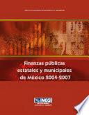 Finanzas públicas estatales y municipales de México 2004-2007