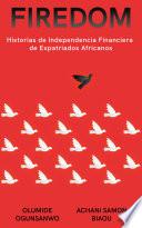 Firedom: Historias de Independencia Financiera de Expatriados Africanos