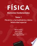 Física. Elementos fundamentales. Mecánica y termodinámica clásicas. Relatividad