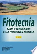 Fitotecnia. Bases y tecnologías de la producción agrícola (2ª ed. corr.)