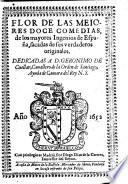 Flor de las meiores doce comedias, de los mayores Ingenios de Espana