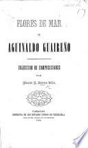 Flores de Mar, o Aguinaldo Guaireño. Coleccion de composiciones [in verse].