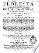 Floresta de dissertaciones febriles historico-medicas, chimico-galenicas, methodico-practicas
