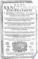 Flos Sanctorum tercera parte, y historia general, en que se escriven las vidas de santos extravagantes y de varones ilustres en virtud ...