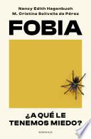 Fobia ¿A qué le tenemos miedo?
