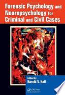 Forensic Psychology and Neuropsychology for Criminal and Civil Cases