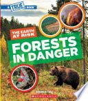 Forests in Danger (A True Book: The Earth at Risk)