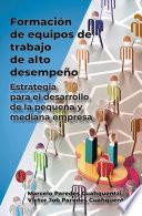 Formación de equipos de trabajo de alto desempeño.
