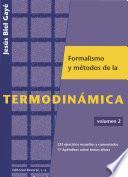 Formalismo y métodos de la termodinámica. Volumen 2