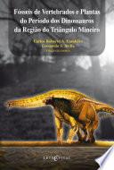 Fósseis de Vertebrados e Plantas do Período dos Dinossauros da Região do Triângulo Mineiro