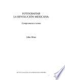 Fotografiar la Revolución Mexicana