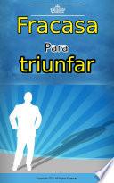 Fracasa para triunfar