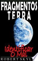Fragmentos Terra - Identificar O Mal