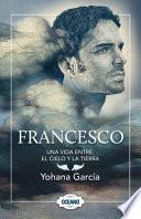 Francesco: Una Vida Entre El Cielo Y La Tierra